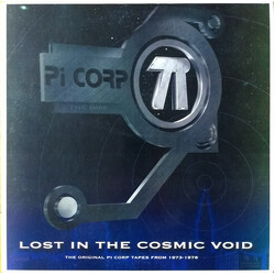 Pi Corp Lost In The Cosmic Void (The Original Pi Corp Tapes From 1973-1976)
