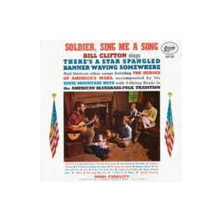 Bill Clifton / The Dixie Mountain Boys Soldier, Sing Me A Song