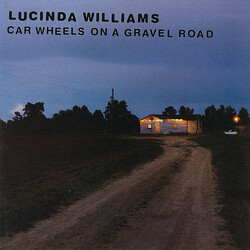 Lucinda Williams Car Wheels On A Gravel Road