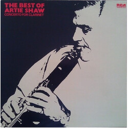 Artie Shaw And His Orchestra Concerto For Clarinet: The Best Of Artie Shaw