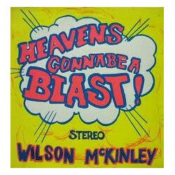Wilson McKinley Heaven's Gonna Be A Blast!