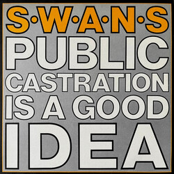 Swans Public Castration Is A Good Idea
