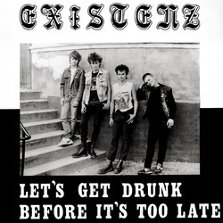 Existenz Let's Get Drunk Before It's Too Late