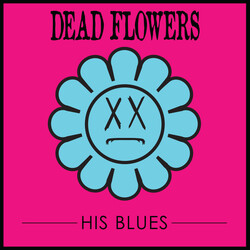 Dead Flowers (4) His Blues