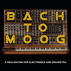 Craig Leon Bach To Moog (A Realisation For Electronics And Orchestra)