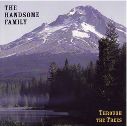 The Handsome Family Through The Trees