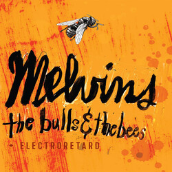 Melvins The Bulls & The Bees + Electroretard