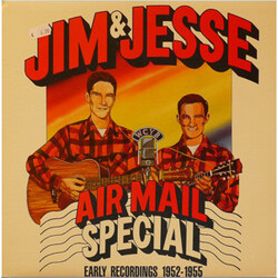 Jim & Jesse Air Mail Special - Early Recordings 1952 - 1955