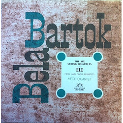 Béla Bartók / Quatuor Végh The Six String Quartets - Album III - Fifth And Sixth Quartets