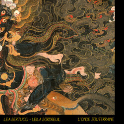 Lea Bertucci / Leila Bordreuil L'Onde Souterraine