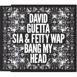 David Guetta;Sia;Fetty Wap Bang My Head