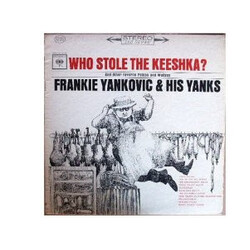 Frankie Yankovic And His Yanks Who Stole The Keeshka? (And Other Polkas And Waltzes)