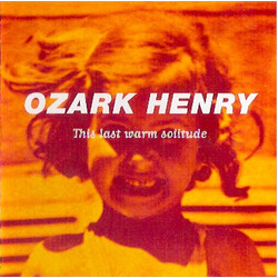 Ozark Henry This Last Warm Solitude