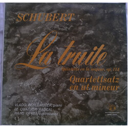 Franz Schubert / Vlado Perlemuter / Quatuor Pascal / Hans Fryba La Truite, Quintette En La Majeur, Op.114 / Quartettsatz En Ut Mineur