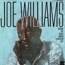 Joe Williams Having The Blues Under European Sky