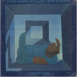Luther Johnson; Muddy Waters Blues Band Come On Home