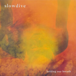 Slowdive Holding Our Breath