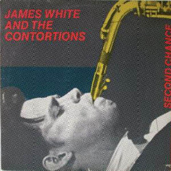 James White (2) / The Contortions Second Chance
