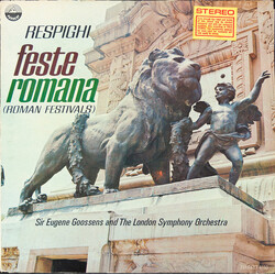 Ottorino Respighi / Sir Eugene Goossens / The London Symphony Orchestra Feste Romana