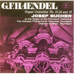 Georg Friedrich Händel / Josef Bucher / Warsaw Philharmonic Chamber Orchestra / Karol Teutsch Organ Contertos No. 13,14 And 15