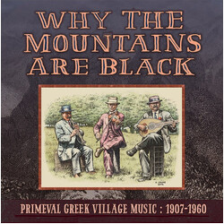 Various Why The Mountains Are Black: Primeval Greek Village Music 1907-1960