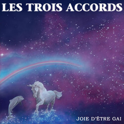 Les Trois Accords Joie D'Être Gai