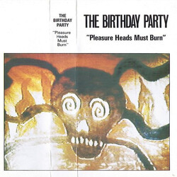 The Birthday Party Pleasure Heads Must Burn