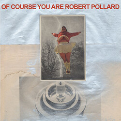 Robert Pollard Of Course You Are