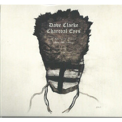 Dave Clarke Charcoal Eyes • A Selection Of Remixes From Amsterdam