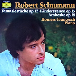 Homero Francesch / Robert Schumann Fantasiestücke Op.12 - Kinderszenen Op.15 - Arabeske C-Dur Op.18