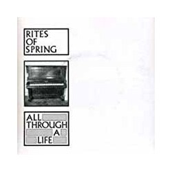 Rites Of Spring All Through A Life 7INCH