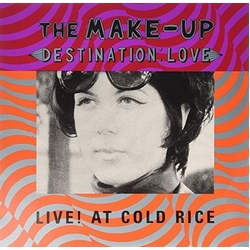 The Make-Up Destination: Love; Live! At Cold Rice Vinyl LP