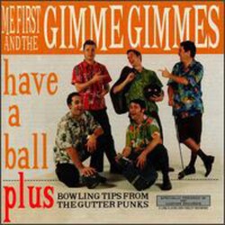 Me First & The Gimme Gimmes Have A Ball