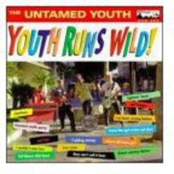 Untamed Youth Youth Runs Wild ! Vinyl LP