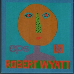 Robert Wyatt Eps By Robert Wyatt (Box) CD