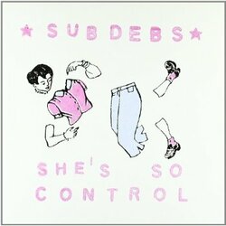 Sub Debs She's So Control Vinyl LP