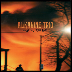 Alkaline Trio Maybe I'll Catch Fire Vinyl LP