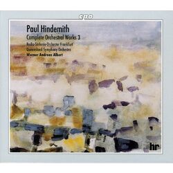 Paul Hindemith / Werner Andreas Albert / Radio-Sinfonie-Orchester Frankfurt / Queensland Symphony Orchestra Complete Orchestral Works 3 Vinyl LP