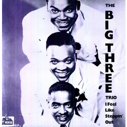 Big Three Trio I Feel Like Steppin' Out Vinyl LP