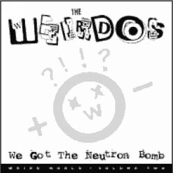 The Weirdos We Got The Neutron Bomb - Weird World Volume Two 1977 - 1989 VINYL LP