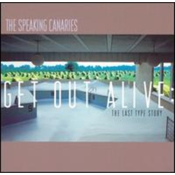 The Speaking Canaries Get Out Alive: The Last Type Story Vinyl LP