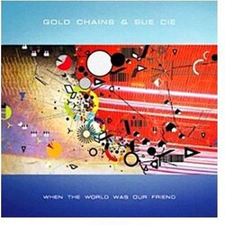 Gold Chains / Sue Cie When The World Was Our Friend Vinyl 2 LP