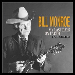 Bill Monroe My Last Days On Earth: Bluegrass 1981-1994 Vinyl LP