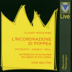 Claudio Monteverdi / Anna Caterina Antonacci / Charles Daniels (2) / Kurt Moll / Bayerisches Staatsorchester / Ivor Bolton L'Incoronazione Di Poppea V