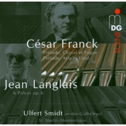 César Franck / Jean Langlais / Ulfert Smidt Prélude, Choral Et Fugue / Prélude, Aria Et Final / 6 Pièces Op. 6 SACD