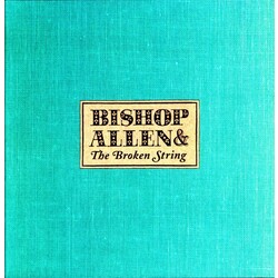 Bishop Allen Bishop Allen & The Broken String Vinyl LP