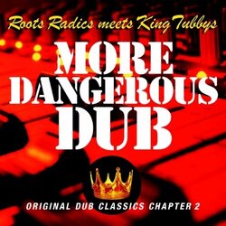 The Roots Radics / King Tubby More Dangerous Dub : Original Dub Classics Chapter 2 VINYL LP
