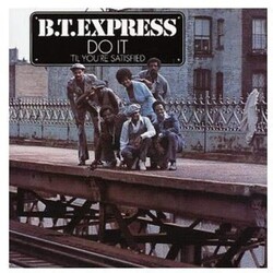 B.T. Express Do It 'Til You'Re Satisfied Vinyl LP
