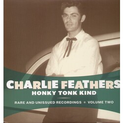 Charlie Feathers Honky Tonk Kind - Rare And Unissued Recordings - Volume Two Vinyl LP