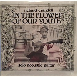 Richard Crandell In The Flower Of Our Youth Vinyl LP